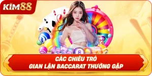 Các Chiêu Trò Gian Lận Baccarat Thường Gặp