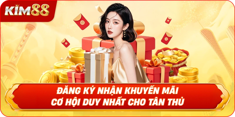 Đăng Ký Nhận Khuyến Mãi – Cơ Hội Duy Nhất Cho Tân Thủ